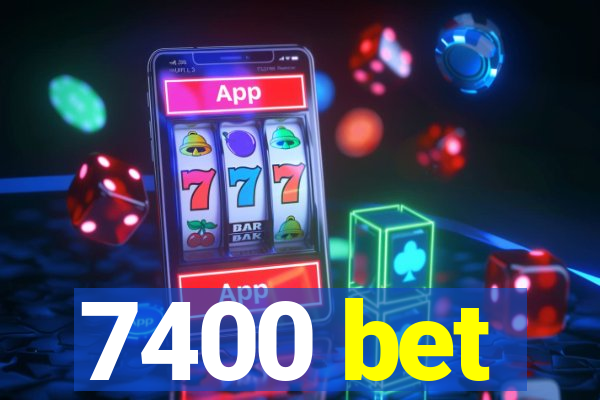 7400 bet